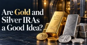 Are Gold and Silver IRAs a Good Idea