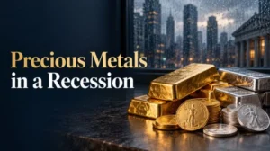 Precious Metals in a Recession Precious Metals in a Recession